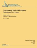 International Food Aid Programs: Background and Issues 1502998378 Book Cover