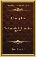 A Sunny Life: The Biography of Samuel June Barrows 124002889X Book Cover