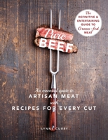 Pure Beef: An Essential Guide to Artisan Meat with Recipes for Every Cut 1635615046 Book Cover