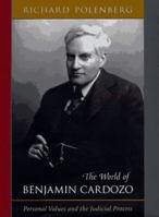 The World of Benjamin Cardozo: Personal Values and the Judicial Process 0674960521 Book Cover