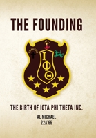 The Founding: The Birth of Iota Phi Theta Inc. B0C9L32KRT Book Cover
