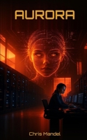 AURORA: Was bleibt, wenn die Maschinen träumen (German Edition) B0H6JGRRTJ Book Cover