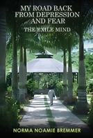 My Road Back from Depression and Fear: The Exile Mind B0H1F5CWCG Book Cover