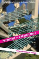 Predicting the Unpredictable: The Tumultuous Science of Earthquake Prediction 0691138168 Book Cover