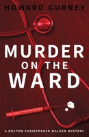 Murder on the Ward: Dr Christopher Walker Medical Murder Mystery Book 1 0648717704 Book Cover