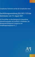 Durchführungsverordnung (EU) 2021/1378 der Kommission vom 19. August 2021: mit Vorschriften zur Bescheinigung für Unternehmer, Unternehmergruppen und ... in [...] (German Edition) 3387900678 Book Cover