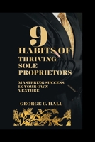 9 habits of Thriving sole proprietors: Mastering success in your own venture B0CJLL1YS5 Book Cover