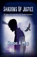 Shadows of Justice - A Tale of Secrets and Redemption B0FG4VSKLV Book Cover