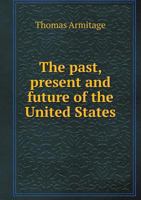 The Past, Present and Future of the United States 1149933127 Book Cover