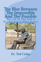 The Blur Between the Impossible and the Possible: Vol. 20 in the Sub 4 Minute Extra Mile Series 1478206802 Book Cover