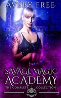 Savage Magic Academy: A Bully Reverse Harem Romance: The Complete Collection B0C2RVJK8K Book Cover