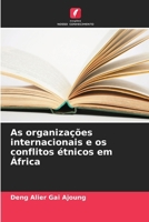 As organizações internacionais e os conflitos étnicos em África (Portuguese Edition) 6208232473 Book Cover