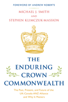 The Enduring Crown Commonwealth: The Past, Present, and Future of the UK-Canada-ANZ Alliance and Why It Matters 1538170191 Book Cover