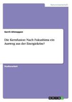 Die Kernfusion: Nach Fukushima ein Ausweg aus der Energiekrise? 3656349959 Book Cover
