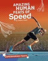 Amazing Human Feats of Speed 1543541216 Book Cover