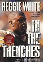 Reggie White in the Trenches: The Autobiography 0785272526 Book Cover