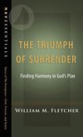 The triumph of surrender: Finding harmony in God's plan (The Christian character library) 1615219072 Book Cover