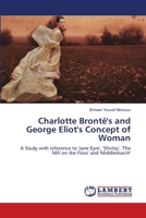 Charlotte Brontë's and George Eliot's Concept of Woman 3659495492 Book Cover