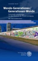 Wende-Generationen/Generationen-Wende: Literarische Lebenswelten VOR Dem Horizont Der Wiedervereinigung. Mit Autoreninterviews 3825366642 Book Cover