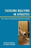 Tackling Bullying in Athletics: Best Practices for Modeling Appropriate Behavior 1607093804 Book Cover