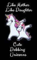 Like Mother Like Daughter Cute Dabbing Unicorn: A Cute Mother And Daughter Matching Unicorns Notepad And Composition Book 1082325112 Book Cover