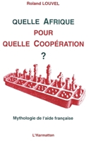 Quelle Afrique pour quelle coopération ?: Mythologie de l'aide française (French Edition) 2738421059 Book Cover