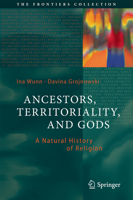 Ancestors, Territoriality, and Gods: A Natural History of Religion 3662527553 Book Cover