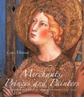 Merchants, Princes and Painters: Silk Fabrics in Italian and Northern Paintings, 1300-1550 0300111177 Book Cover