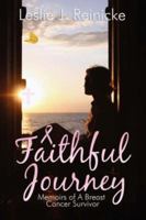 Faithful Journey: Memoirs Of A Breast Cancer Survivor 1603830065 Book Cover