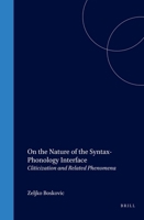 On the Nature of the Syntax-Phonology Interface (North-Holland Linguistic Series: Linguistic Variations) 0080439357 Book Cover