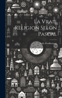 La Vraie Religion Selon Pascal 1021886572 Book Cover