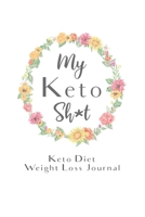My Keto Sh*t Keto Diet Weight Loss Journal: Daily Food Journal for Women Funny Keto Gift Design (6 x 9 Notebook) 1707925682 Book Cover