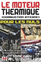 Le moteur thermique (Combustion interne) pour les nuls - L'INTÉGRALE: (New & complète édition (T 1 à 4) - EVO 3 (3e édition) -) (LE MOTEUR THERMIQUE ... POUR LES NULS - Darius KCM) B098G94YC7 Book Cover