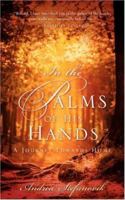 In the Palms of His Hands 1600343465 Book Cover