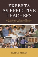 Experts as Effective Teachers: Understanding the Relevance of Cognition, Emotion, and Relation in Education 1475821220 Book Cover
