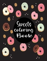 Sweets Coloring Book: 40 coloring pages for adult relaxation B08RH2C7JD Book Cover