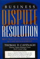 Business Dispute Resolution: Best Practices in System Design and Case Management 0324015976 Book Cover