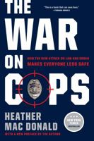 The War on Cops: How the New Attack on Law and Order Makes Everyone Less Safe 1594038759 Book Cover