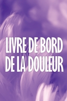 Livre de bord de la douleur: Livre de bord premium, élégant et simple à utiliser pour enregistrer la date, l'énergie, l'activité, le sommeil, le ... l'heure, les symptômes 3986084126 Book Cover