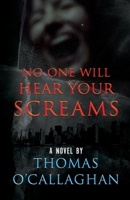 No One Will Hear Your Screams 1952225140 Book Cover