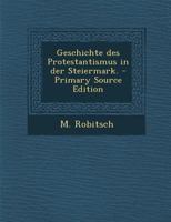 Geschichte des Protestantismus in der Steiermark. (German Edition) 1021556114 Book Cover
