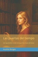 Las puertas del tiempo: Una saga familiar a través de las guerras y el paso del tiempo (Spanish Edition) B0GV7YFCZH Book Cover