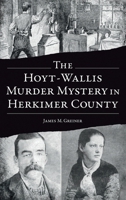 Hoyt-Wallis Murder Mystery in Herkimer County (True Crime) 1540257878 Book Cover