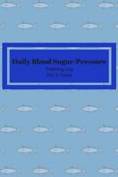 Daily Blood Sugar/Pressure Tracking Log for 3 Years: Glucose and Pressure testing daily log for 3 years (Health Logs) (Volume 5) 1974441830 Book Cover