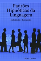 Padrões Hipnóticos da Linguagem - Influência e Persuasão - Vol. I 9892003977 Book Cover