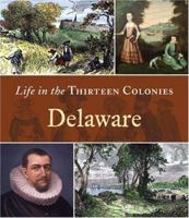 Delaware (Life in the Thirteen Colonies) 0516245694 Book Cover