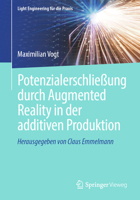 Potenzialerschließung durch Augmented Reality in der additiven Produktion (Light Engineering für die Praxis) (German Edition) 3662688174 Book Cover