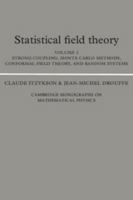 Statistical Field Theory: Volume 2, Strong Coupling, Monte Carlo Methods, Conformal Field Theory, and Random Systems 0521408067 Book Cover