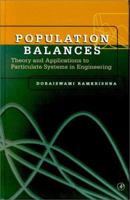 Population Balances: Theory And Applications To Particulate Systems In Engineering 0125769709 Book Cover