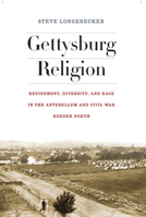 Gettysburg Religion: Refinement, Diversity, and Race in the Antebellum and Civil War Border North 0823255190 Book Cover